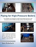 Piping for High-Pressure Boilers: The Installation and Inspection of High-Pressure Boiler Piping