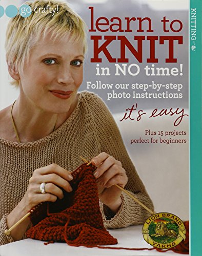 Learn to Knit in No Time-Easy Step-by Step Photo Instructions Plus 15 Projects Perfect for Beginners