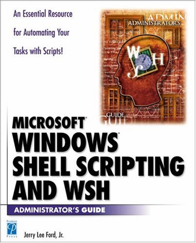 Windows Shell Scripting and Wsh Administrator's Guide: Amazon.co.uk ...