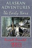Alaskan Adventures: The Early Years