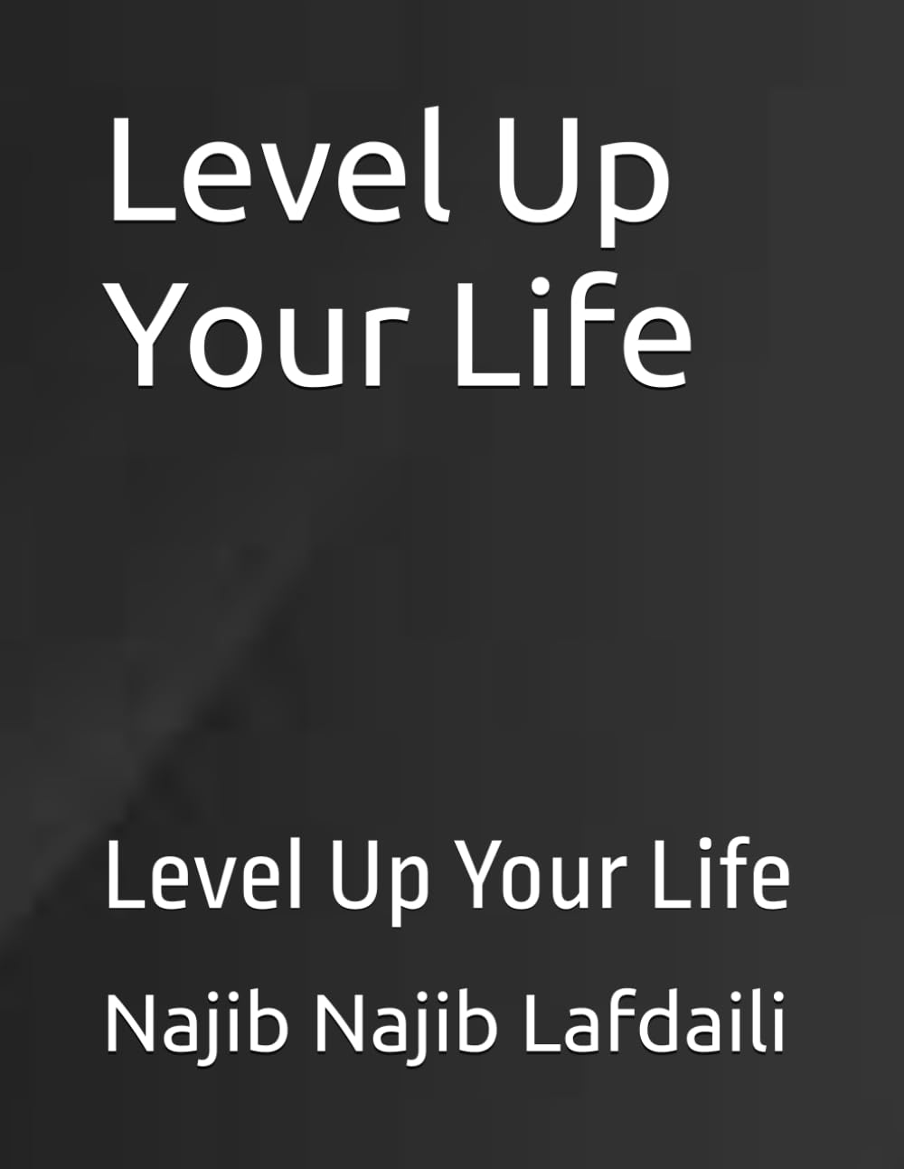 Level Up Your Life: Level Up Your Life