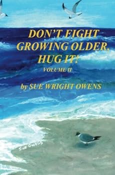 Paperback Don't Fight Growing Older, Hug It! Volume II Book