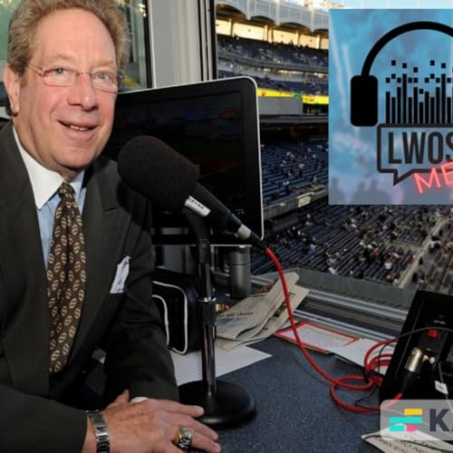 Tribute To Yankees Broadcasting Legend John Sterling | LWOS Media Podcast