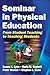 Seminar in Physical Education: From Student Teaching to Teaching Students