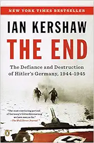 The End: The Defiance and Destruction of Hitler's Germany, 1944-1945 book cover