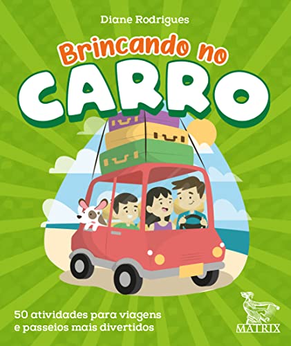 Brincando no carro: 50 atividades para viagens e passeios mais divertidos