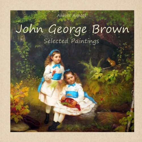 John George Brown: Selected Paintings (Colour Plates)
