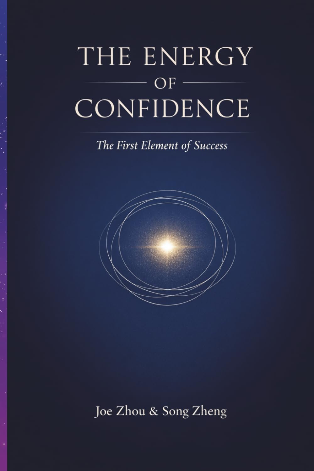 The Energy of Confidence: The First Element of Success/ Why Confidence Powers Every Achievement: 1