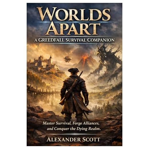 Worlds Apart: A Greedfall Survival Companion: Master Survival, Forge Alliances, and Conquer the Dying Realm