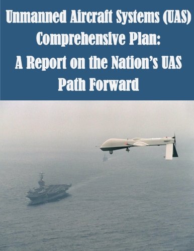 Unmanned Aircraft Systems (UAS) Comprehensive Plan: A Report on the Nation's UAS