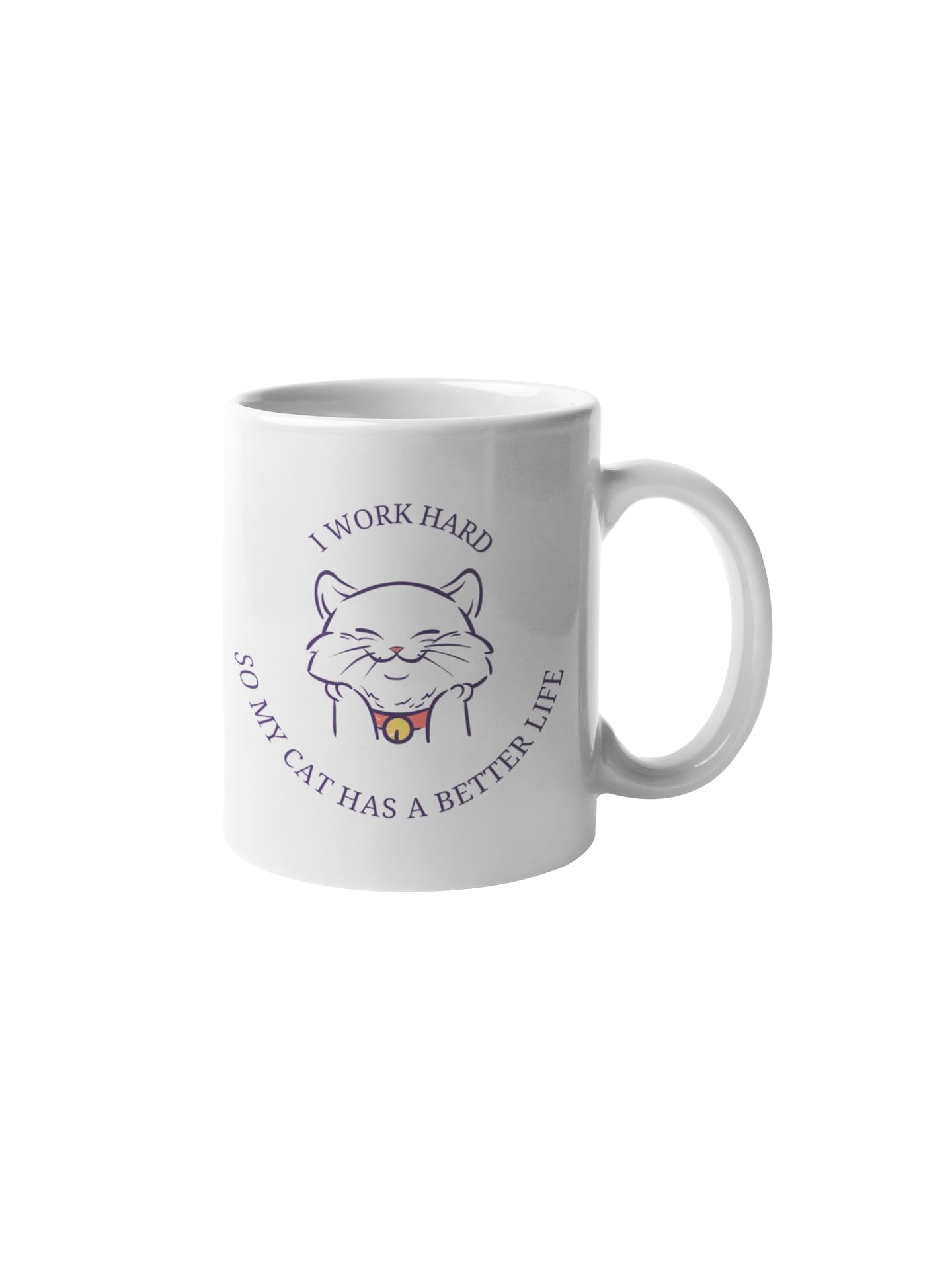 With Your Touch Funny Cat Coffee Mug - I Work Hard So My Cat Has A Better Life - Cat Pet Gifts