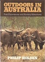 Outdoors in Australia: Bush experiences and hunting adventures 0727011987 Book Cover