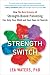 The Strength Switch: How The New Science of Strength-Based Parenting Can Help Your Child and Your Teen to Flourish