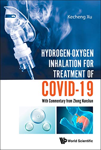 Hydrogen-oxygen Inhalation For Treatment Of Covid-19: With Commentary From Zhong Nanshan      Kindle Edition