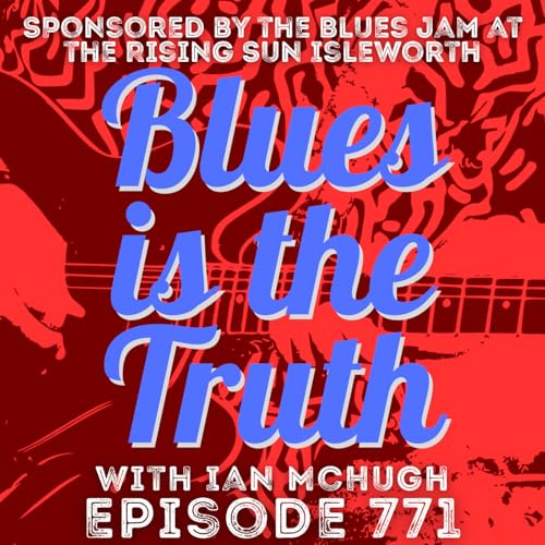 Blues is the Truth 771 Podcast Por arte de portada