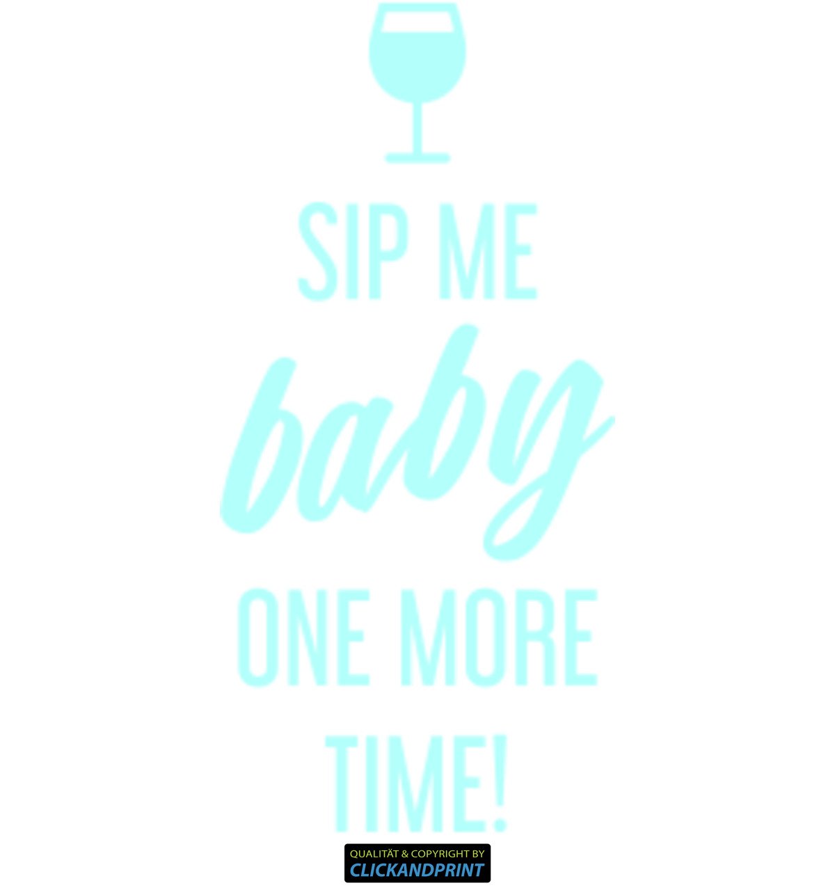 Aufkleber » Sip me Baby one More time, 290x40,7cm, Glasdekor Frosted Glass Mint • Dekoaufkleber/Autoaufkleber/Sticker/Decal/Vinyl