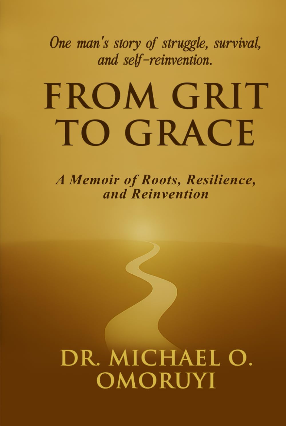 From Grit To Grace: A Memoir of Roots, Resilience, and Reinvention