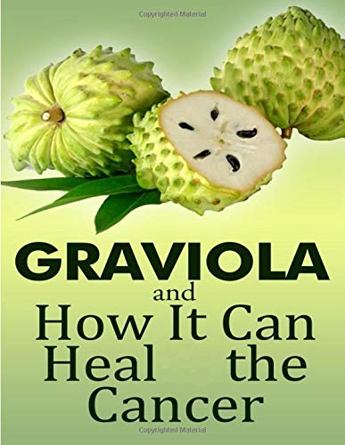 GRAVIOLA and how it can heal the cancer