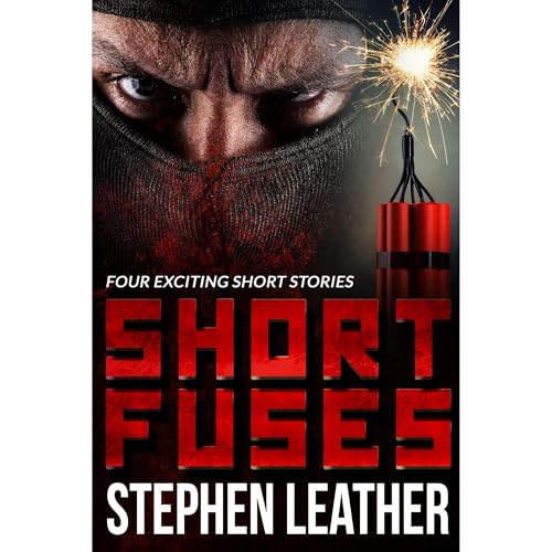 Short Fuses by Stephen Leather episode artwork