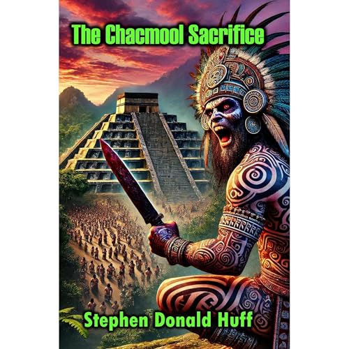 The Chacmool Sacrifice Audiolibro Por Stephen Donald Huff arte de portada