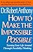 How to Make the Impossible Possible