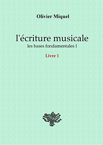 L'écriture musicale : les bases fondamentales I - LIVRE 1
