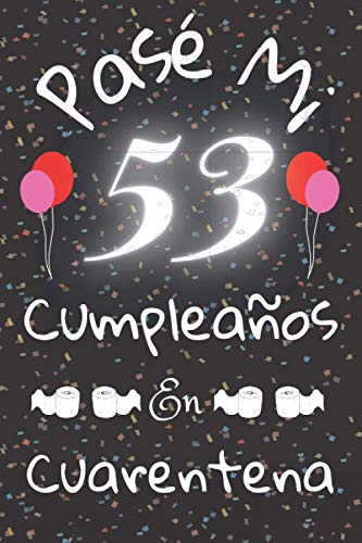 Pasé Mi 53 Cumpleaños En Cuarentena: Cuaderno / Idea De Regalo / Libro De Visitas / Diario / Hombre / Para Parejas