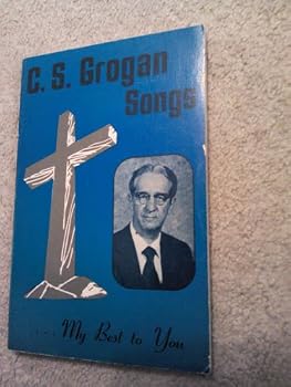 Unknown Binding C.S. Grogan SONGS ... My Best to You... Book