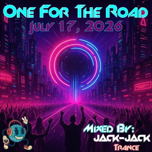 One For The Road - 07-17-2026 [Mixed By: Jack-Jack]