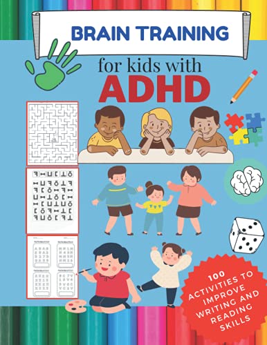 Independently published BRAIN TRAINING for kids with ADHD- 100 activities to improve writing and reading skills: Brain Training - 100 LOGIC GAMES!