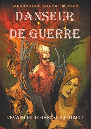 Télécharger Danseur de Guerre: L'Évangile de Bastaleck Tome I PDF Ebook En Ligne