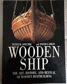 Wooden Ship: The Art, History and Revival of Wooden Boatbuilding