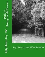 Path to Honeysuckle Bower: Key,Shivers, and Allied Families 1475155484 Book Cover