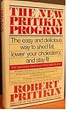 The New Pritikin Program: The Easy and Delicious Way to Shed Fat, Lower Your Cholesterol and Stay Fit