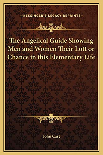 The Angelical Guide Showing Men and Women Their Lott or Chance in this Elementary Life