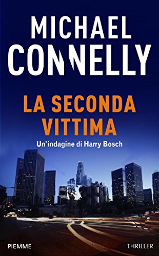 La seconda vittima: Un'indagine di Harry Bosch (con un estratto de 'Il lato oscuro dell'addio') (I thriller con Harry Bosch)