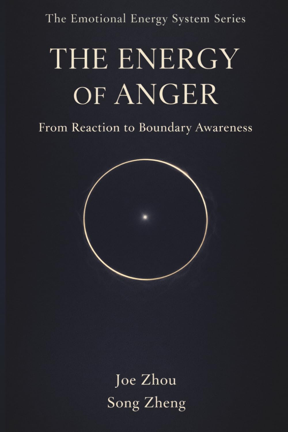 The Energy of Anger: From Reaction to Boundary Awareness/The Energy of Emotions Series：Book 2 (The Emotional Energy System Series)