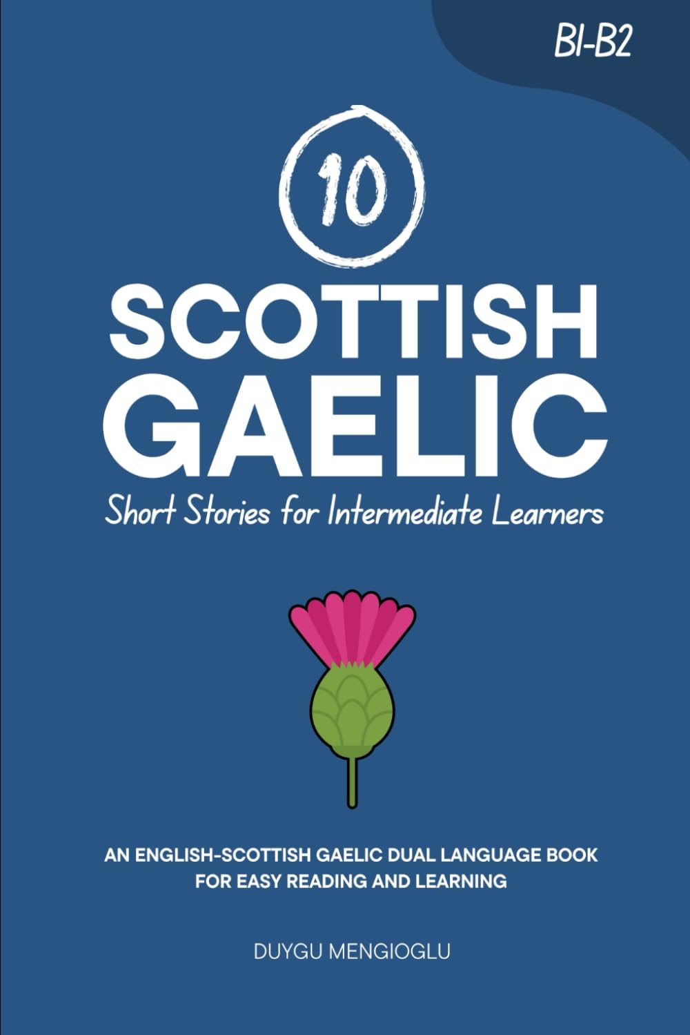 10 Scottish Gaelic Short Stories for Intermediate Learners: An English-Scottish Gaelic Dual-Language Book for Easy Reading and Learning (Learn Scottish Gaelic)
