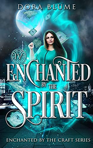 Enchanted by the Spirit (Enchanted by the Craft Book 4) by [Dora Blume]