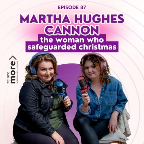 『Ep. 87: Martha Hughes Cannon: The Woman Who Safeguarded Christmas』のカバーアート