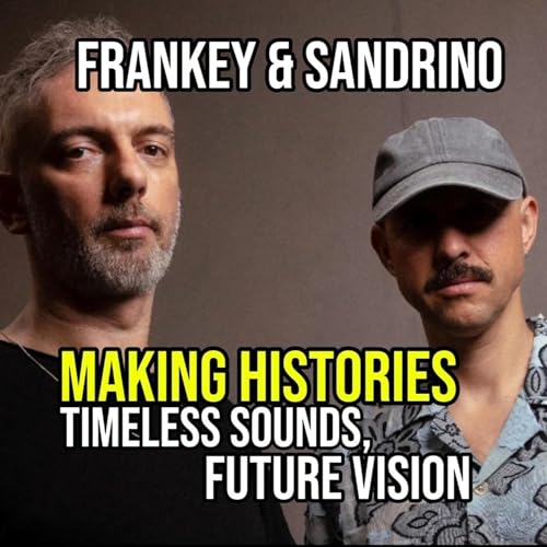 #21 Frankey & Sandrino &ndash; Making Histories: Timeless Sounds, Future Vision