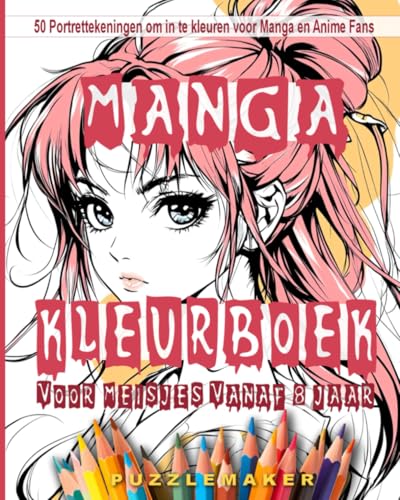 Manga Kleurboek voor Meisjes vanaf 8 Jaar: Schilderen voor Ontspanning en Personalisatie. 50 Portrettekeningen om in te kleuren voor Manga en Anime Fans