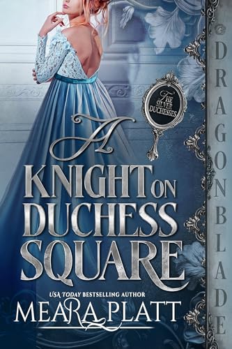 A Knight on Duchess Square: Regency Historical Romance (The Silver Duchesses Book 1)