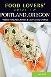  Food Lovers\' Guide to® Portland, Oregon: The Best Restaurants, Markets & Local Culinary Offerings (Food Lovers\' Series) (English Edition)