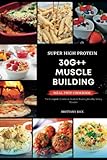  Super High Protein 30G++ Muscle Building Meal Prep Cookbook