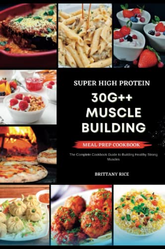 Super High Protein 30G++ Muscle Building Meal Prep Cookbook