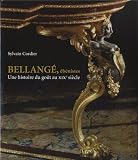 BellangÃÆÃÂ©, ÃÆÃÂ©bÃÆÃÂ©nistes : Une histoire du goÃÆÃÂ»t au XIXe siÃÆÃÂ¨cle