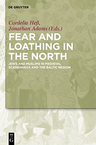 Fear and Loathing in the North: Jews and Muslims in Medieval Scandinavia and the Baltic Region (Engl