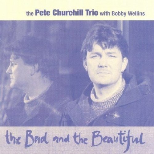 Bad And Beautiful [Audio CD] Churchill, Pete