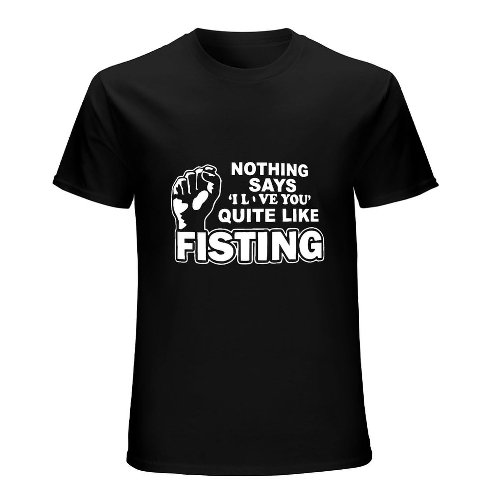 Men's Nothing Says 'I Love You' Quite Like Fisting T-Shirt Tee Funny Black L